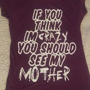 3/$25😇If you think I'm Crazy.. T-shirt